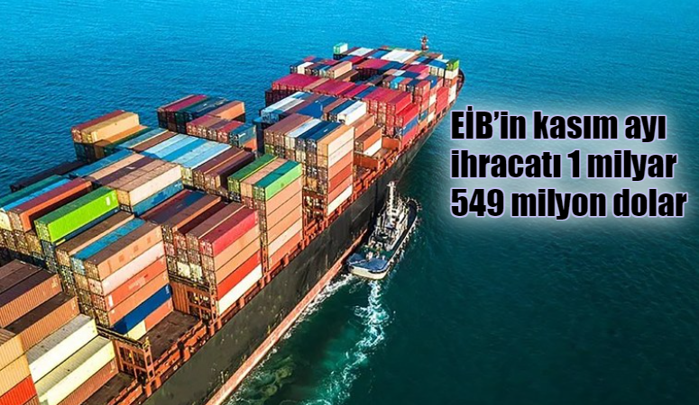 EİB’in kasım ayı ihracatı 1 milyar 549 milyon dolar