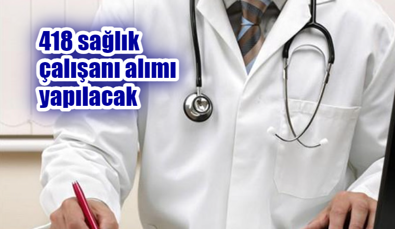 Sağlık Bakanlığı'nın gerçekleştireceği personel alımı kapsamında çeşitli branşlarda Afyonkarahisar'a 418