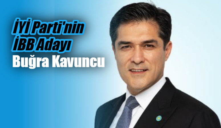 İYİ Parti İstanbul Büyükşehir Belediye Başkan Adayını Açıkladı İYİ Parti'nin İstanbul Büyükşehir Belediye Başkan Adayı Buğra Kavuncu Oldu