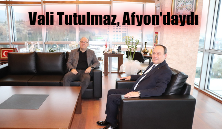 Vali Tutulmaz, Afyon’daydı