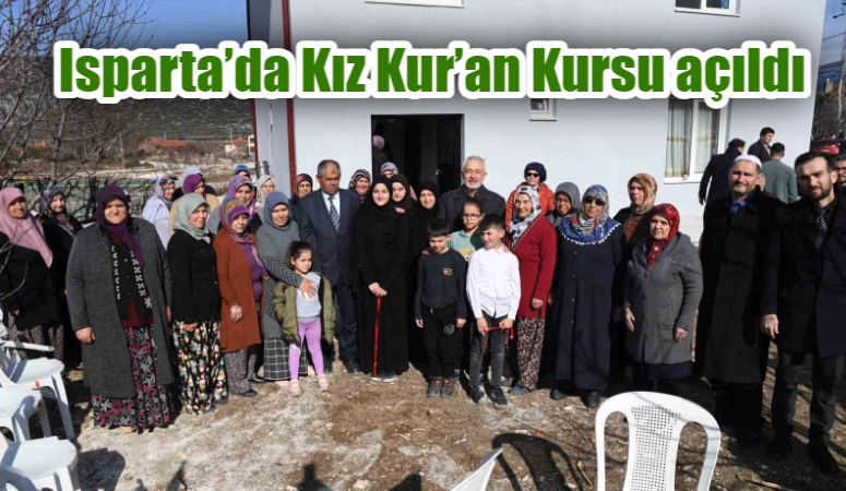 ISPARTA BELEDİYE BAŞKANI ŞÜKRÜ BAŞDEĞİRMEN’İN DESTEKLERİYLE TAMAMLANAN KIZ KUR’AN KURSU