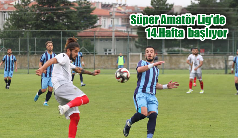 Süper Amatör Lig’de 14.Hafta yarın başlıyor Bölgesel Amatör Lig’e yükselmeden önceki takımların son kulvarı ve 1’inci