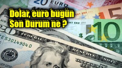 Dolar, euro bugün ne kadar?