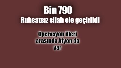 78 ilde son 5 günde Silah Kaçakçılarına ve Ruhsatsız Silah