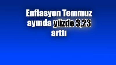 Enflasyon temmuz ayında yüzde 3,23 arttı, yıllık bazda yüzde 61,78