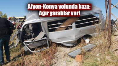 Afyon-Konya yolunda meydan gelen kazanın bilançosu ağır