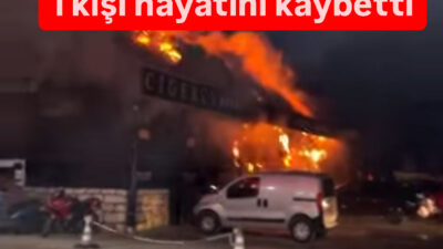 Yangında 1 kişi hayatını kaybetti