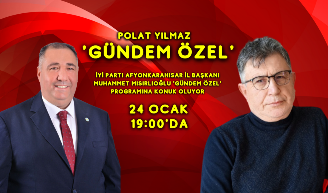 İYİ Parti Afyonkarahisar İl Başkanı Muhammet Mısırlıoğlu 'Gündem Özel' programına