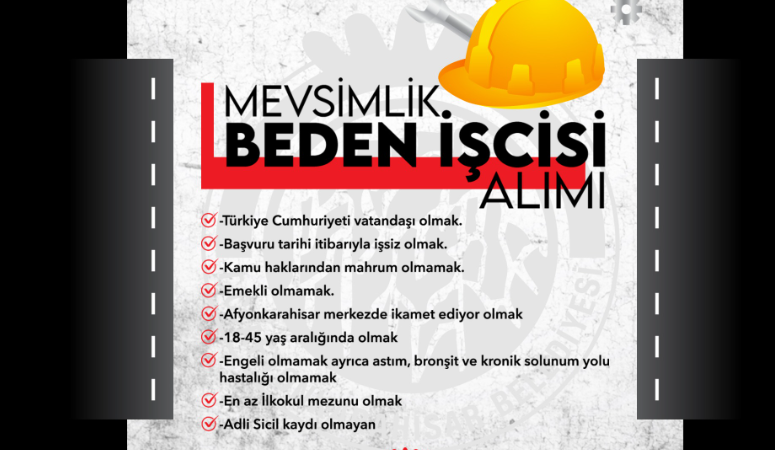 Afyonkarahisar Belediyesi yaptığı ‘mevsimlik beden işçisi’ alımı yapacağını duyurdu. Başvurular