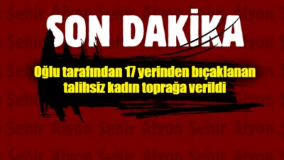 Afyonkarahisar’ın İscehisar ilçesinde oğlunun bıçaklı saldırısına uğrayan H.Ç., hayatını kaybetti.