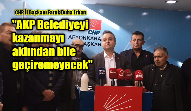 CHP Afyonkarahisar İl Başkanı Faruk Duha Erhan, parti il başkanlığında