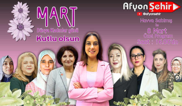 8 Mart Dünya Kadınlar Günü kapsamında, AfyonŞehir YouTube kanalında kadınların