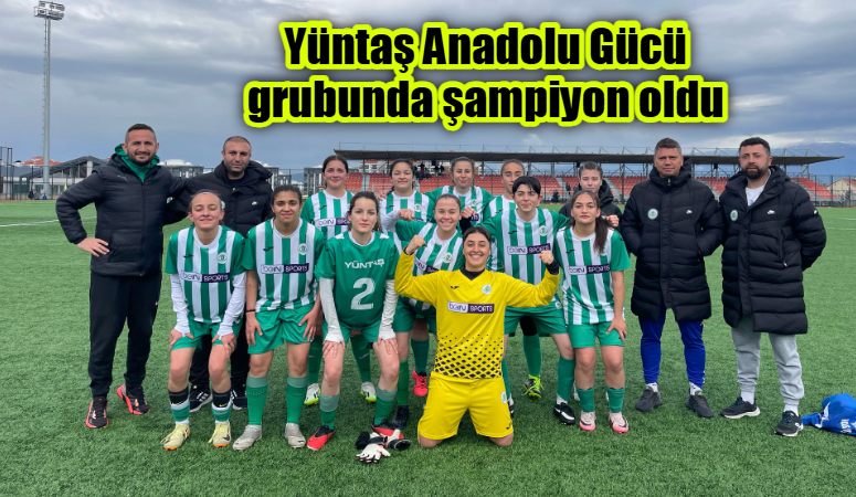Kadınlar 3. Lig 17. Grup’ta mücadele eden Yüntaş Anadolu Gücüspor,