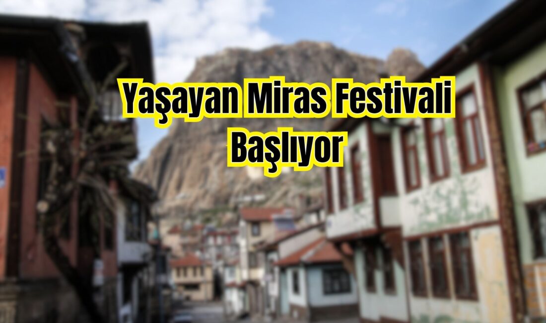 Afyonkarahisar’da Yaşayan Miras Festivali Başlıyor Afyonkarahisar, kültürel mirasını tanıtmak ve yaşatmak amacıyla 16-18 Mayıs 2025