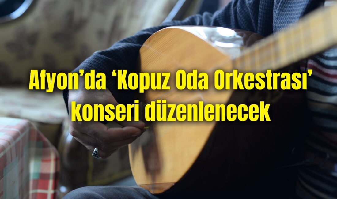 Afyon’da ‘Kopuz Oda Orkestrası’ konseri düzenlenecek Afyonkarahisar Belediyesi tarafından ‘Kopuz Oda Orkestrası Konseri ‘ etkinliği düzenlenecek.