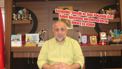 Afyonkarahisar Gençlik ve Spor İl Müdürü İsmail Hakkı Kasapoğlu, Ankara’daki