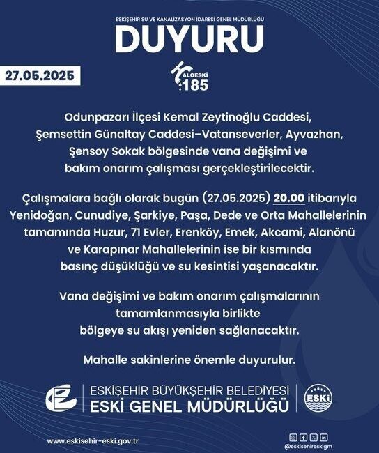 Bakım onarım çalışmaları nedeniyle çok sayıda mahallede sular kesilecek Eskişehir Büyükşehir Belediyesi Su ve Kanalizasyon İdaresi (ESKİ) Genel Müdürlüğü,