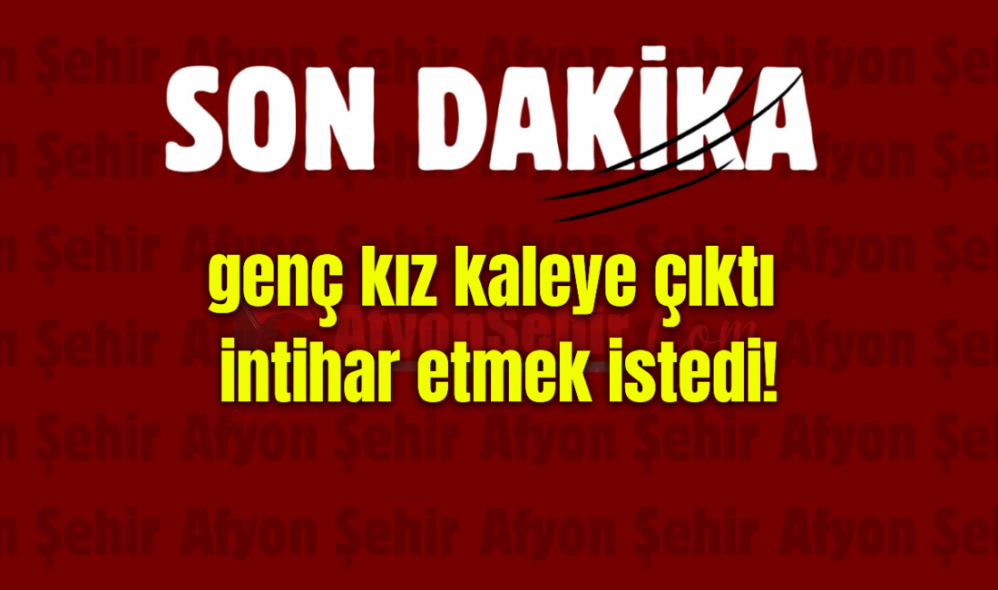 Afyonkarahisar’da bir genç intihar girişiminde bulundu Afyonkarahisar’da 19 yaşındaki bir genç kız, henüz bilinmeyen bir nedenle