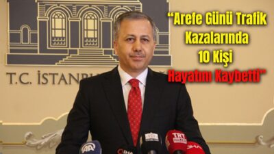 Kurban Bayramı tatili öncesinde, arefe günü (perşembe) ülke genelinde 863