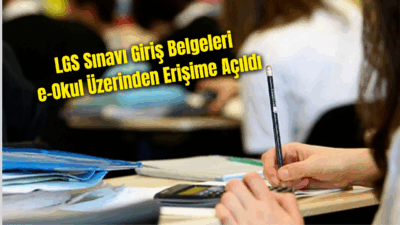 MEB, 15 Haziran'daki LGS sınavına ait giriş belgelerinin e-Okul sistemi