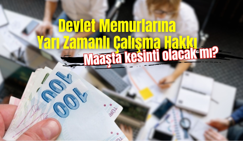 Devlet memurlarına, çocuklarının ilkokula başlayana kadar yarı zamanlı çalışma hakkı