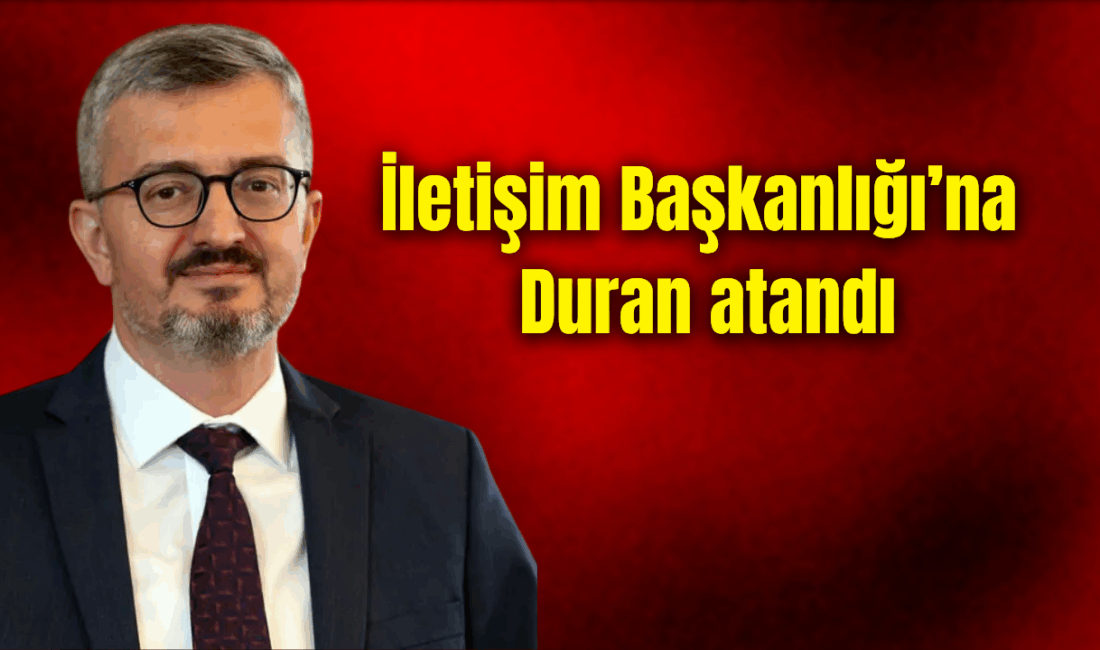 İletişim Başkanlığı’na Burhanettin Duran atandı Cumhurbaşkanlığı tarafından Resmi Gazete’de yayımlanan atama kararına göre, İletişim Başkanı