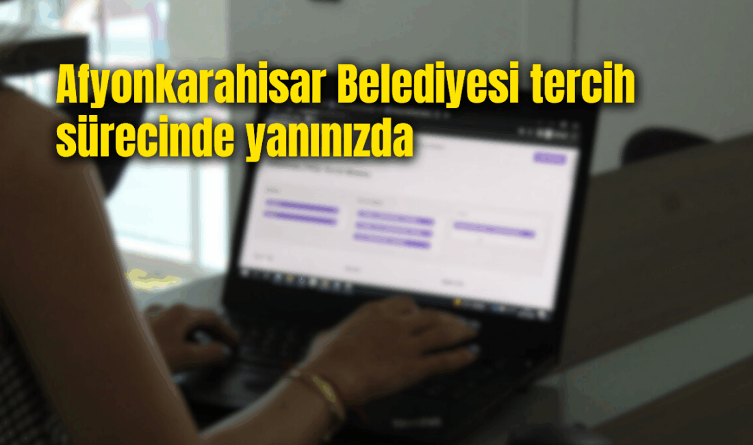 Afyonkarahisar Belediyesi, üniversite tercihi yapacak öğrencilere destek olmak amacıyla “YKS