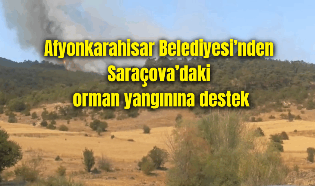 Afyonkarahisar Belediyesi, Eskişehir sınırında bulunan Saraçova Köyü’nde çıkan orman yangınına
