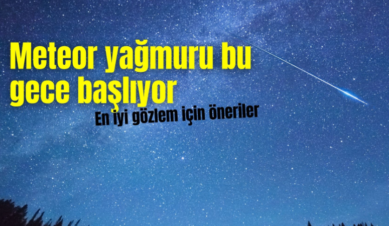 Perseid meteor yağmuru, 12-13 Ağustos gecesi en yoğun dönemine ulaşacak
