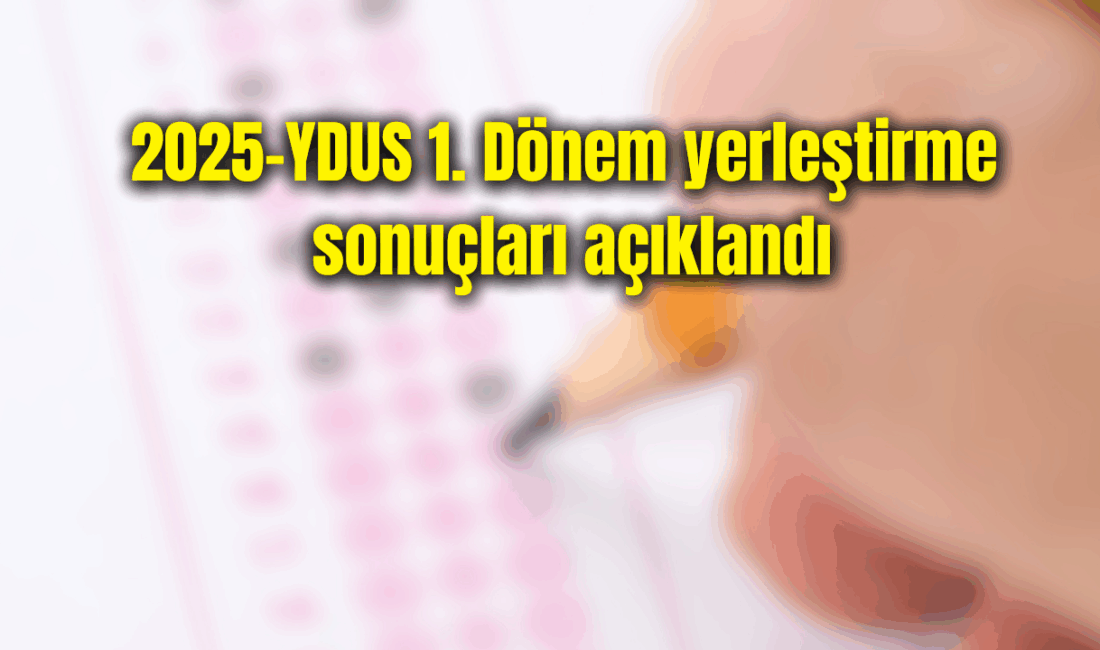 2025 Tıpta Yan Dal Uzmanlık Eğitimi Giriş Sınavı’nın (2025-YDUS 1.