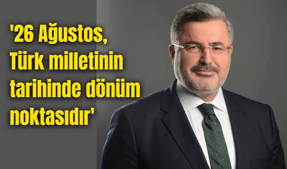 ’26 Ağustos, Türk milletinin tarihinde dönüm noktasıdır’ AK Parti Afyon Milletvekili Özkaya, 26 Ağustos'un Türk milletinin tarihinde