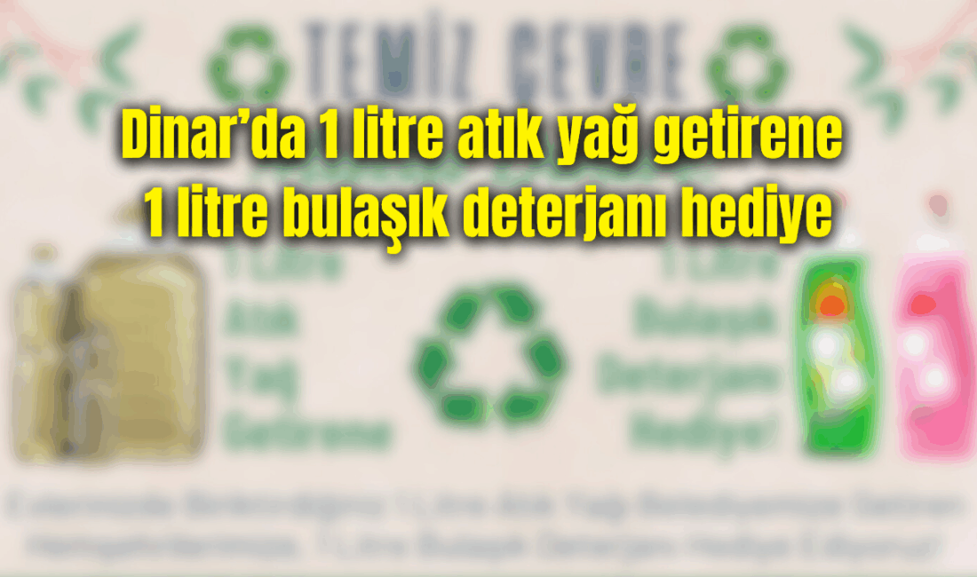 Dinar Belediyesi tarafından ‘Temiz Çevre, Mutlu Dinar’ sloganıyla başlatılan geri