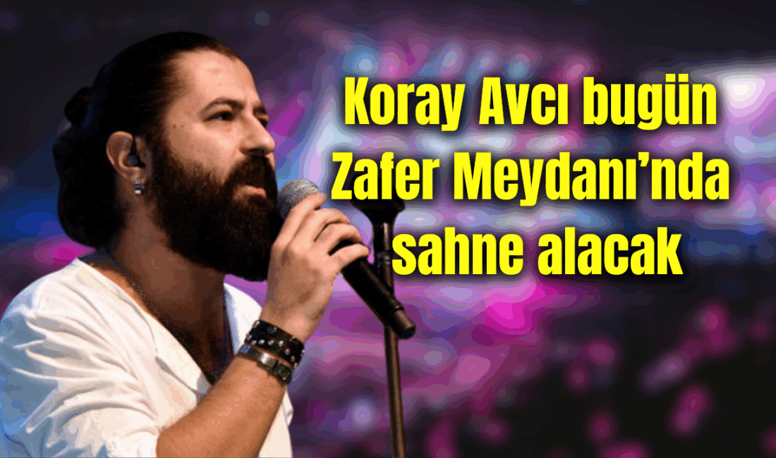 Zafer Haftası etkinlikleri kapsamında şarkıcı Koray Avcı, bu akşam Afyonkarahisar