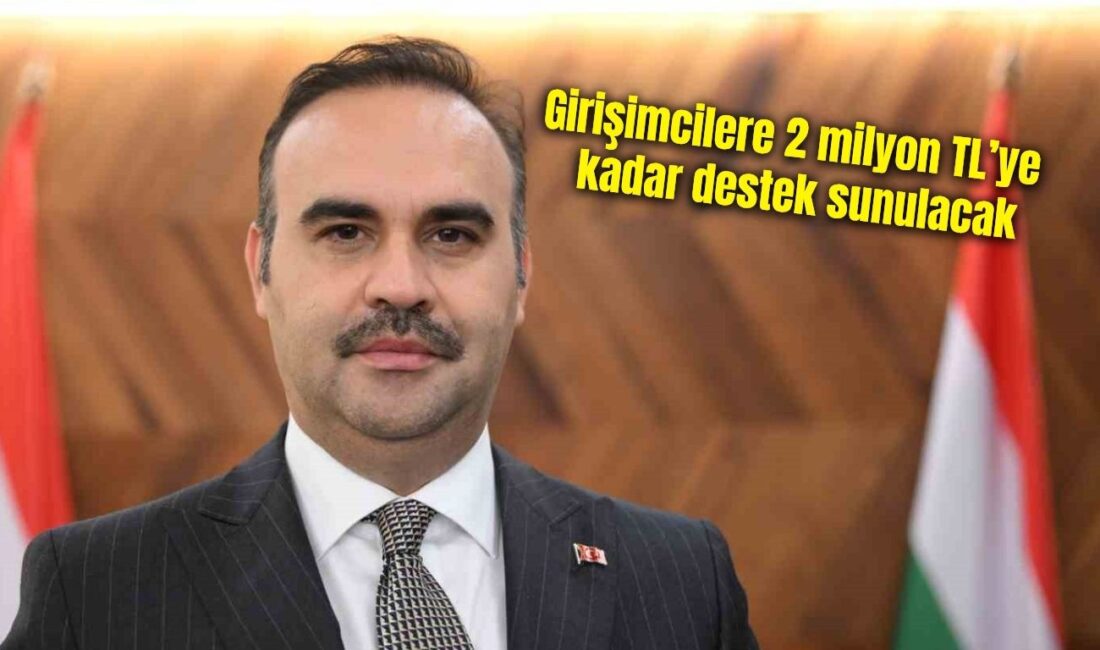 Sanayi ve Teknoloji Bakanı Kacır, girişimcilerin iş kurma ve geliştirme
