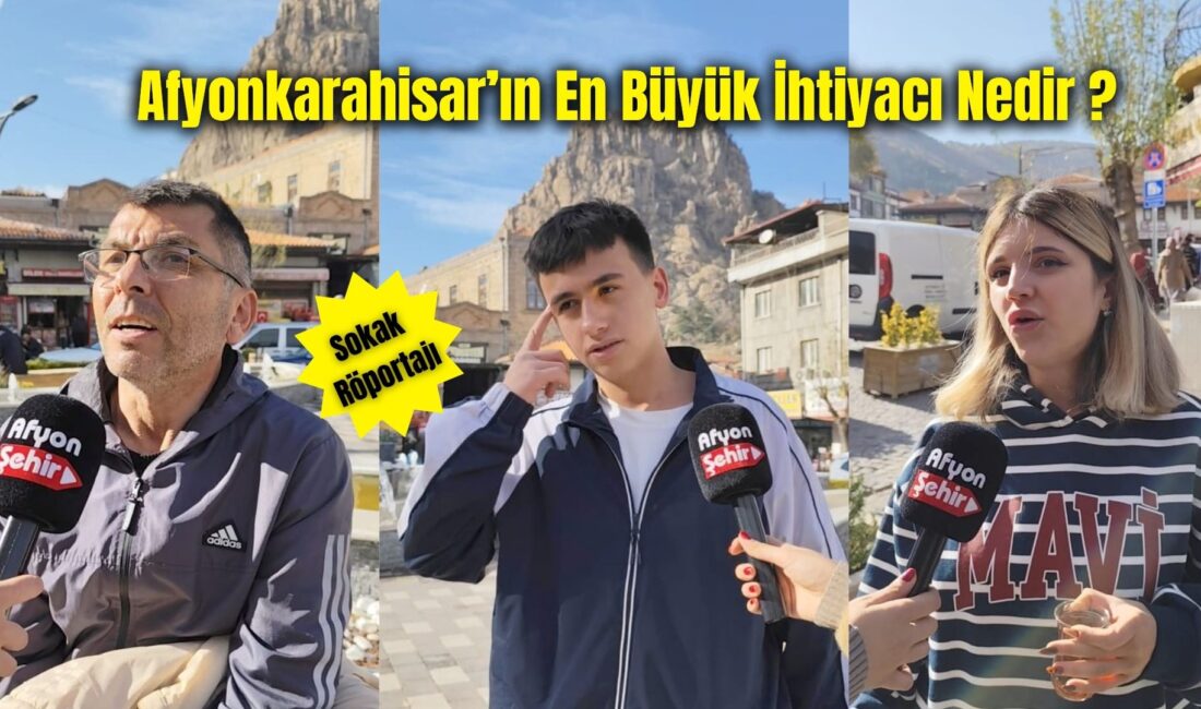 Afyonkarahisarlılara ve şehri gezmeye gelen ziyaretçilere yöneltilen “Afyon’un en büyük