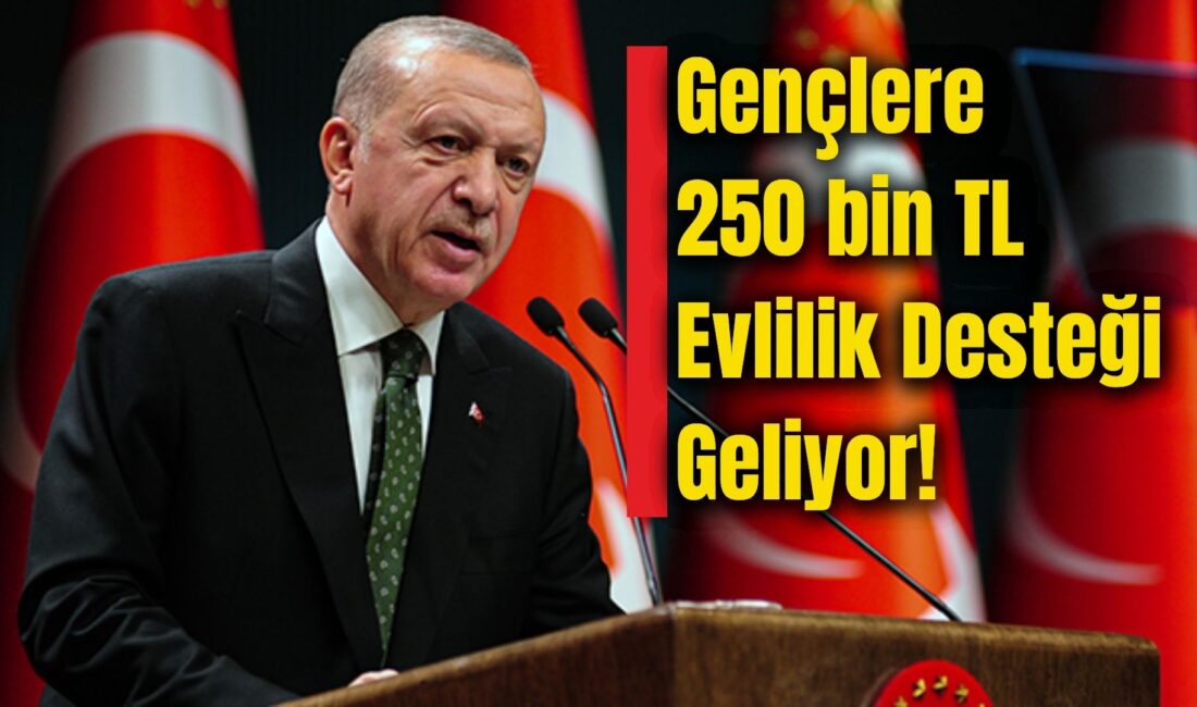 Cumhurbaşkanı Recep Tayyip Erdoğan, "Dünya evine girecek gençlerimize destek tutarını,
