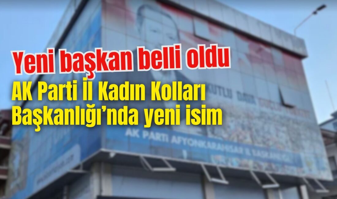 AK Parti Afyonkarahisar Kadın Kolları Başkanı belli oldu!  Eski İl