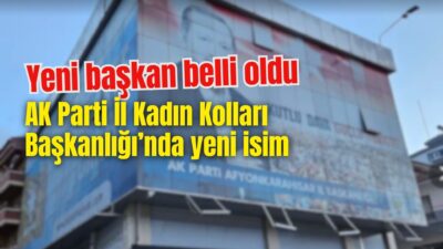 AK Parti Afyonkarahisar Kadın Kolları Başkanı belli oldu!  Eski İl