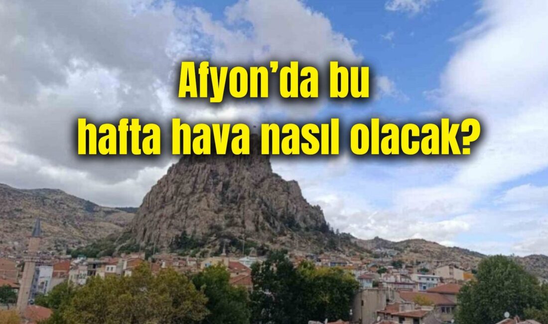 Meteoroloji Genel Müdürlüğü’nün tahminlerine göre Afyonkarahisar’da 30 Kasım Pazar ile