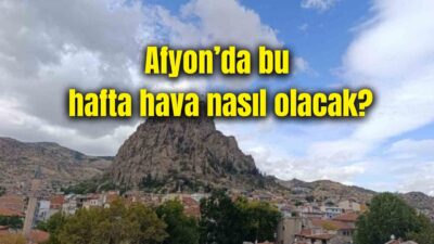 Meteoroloji Genel Müdürlüğü’nün tahminlerine göre Afyonkarahisar’da 30 Kasım Pazar ile