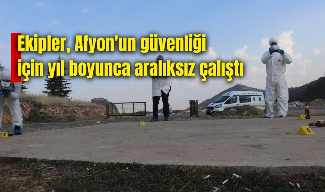 Afyon İl Emniyet Müdürlüğü Olay Yeri İnceleme Şube Müdürlüğü ekipleri,