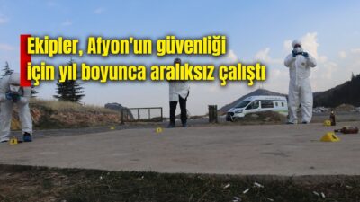 Afyon İl Emniyet Müdürlüğü Olay Yeri İnceleme Şube Müdürlüğü ekipleri,