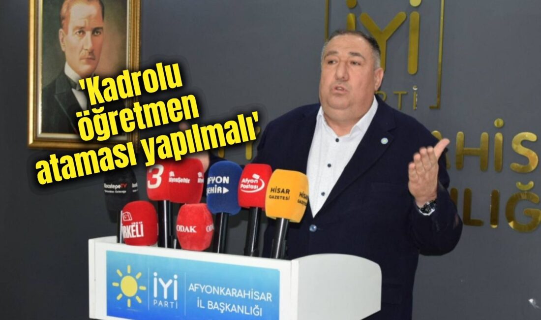 İYİ Parti Afyonkarahisar İl Başkanı Muhammet Mısırlıoğlu, 15.000 sözleşmeli öğretmen