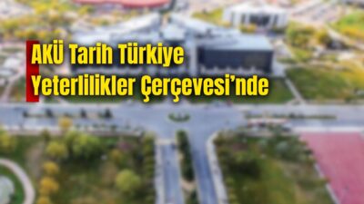 Afyon Kocatepe Üniversitesi (AKÜ) Fen-Edebiyat Fakültesi Tarih Bölümü, Türkiye Yeterlilikler