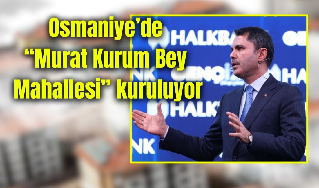 Osmaniye’de “Murat Kurum Bey Mahallesi” kuruluyor Osmaniye Belediye Başkanı İbrahim Çenet, Osmaniye il merkezinde deprem sonrası
