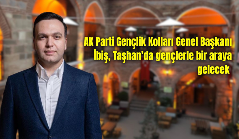 AK Parti Gençlik Kolları Genel Başkanı Yusuf İbiş, yarın saat