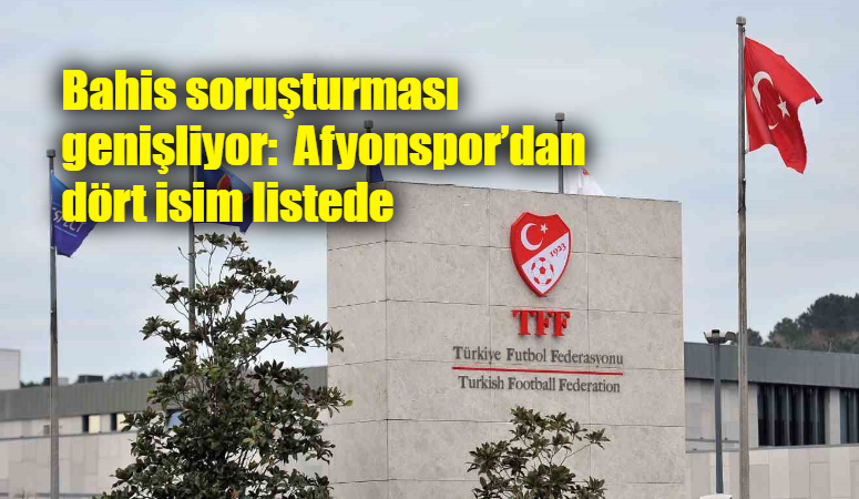 Türkiye Futbol Federasyonu’nun profesyonel liglere yönelik yürüttüğü bahis soruşturmasında 1024