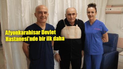 Afyonkarahisar Devlet Hastanesinde 63 yaşındaki erkek hastaya, hastanede ilk kez