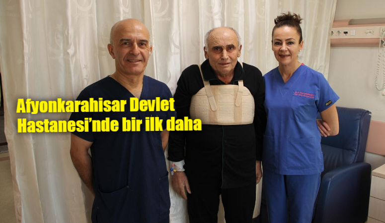 Afyonkarahisar Devlet Hastanesinde 63 yaşındaki erkek hastaya, hastanede ilk kez