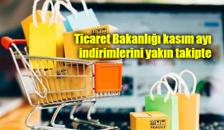 Ticaret Bakanlığı, kasım ayı indirim döneminde tüketicilerin yanıltıcı kampanyalarla mağdur